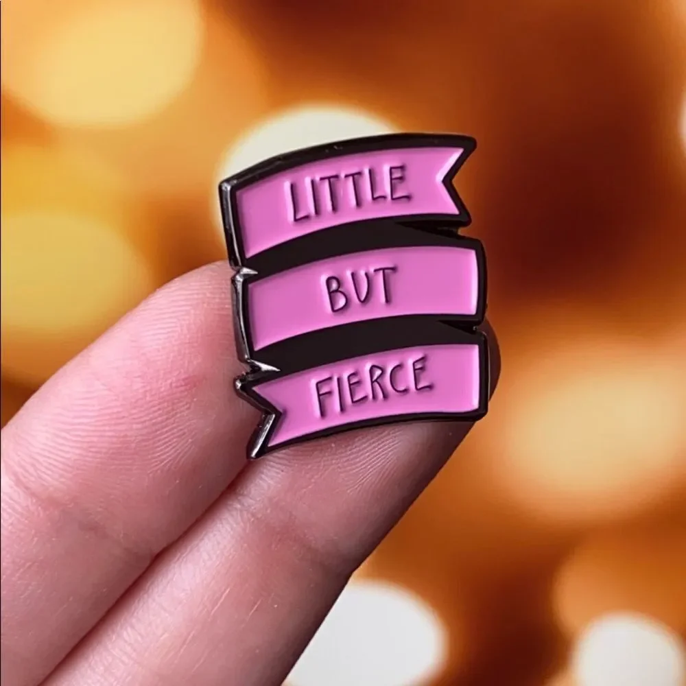 Little But Fierce Enamel Pin/ Brooch